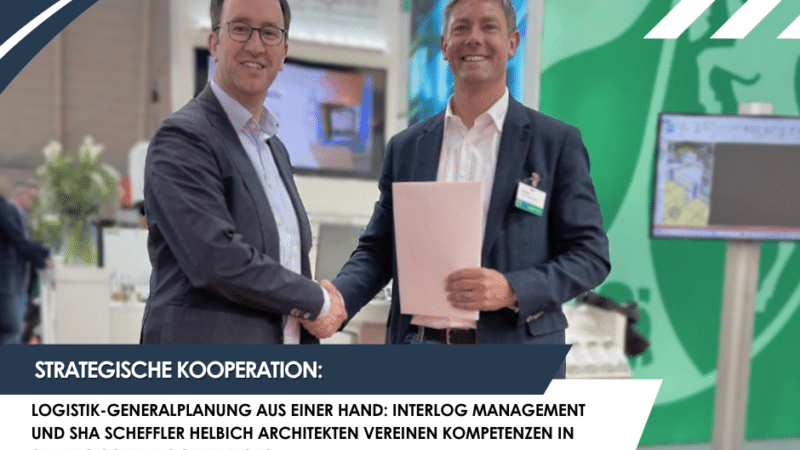 Logistik-Generalplanung aus einer Hand: InterLog Management und SHA Scheffler Helbich Architekten vereinen Kompetenzen in strategischer Kooperation!